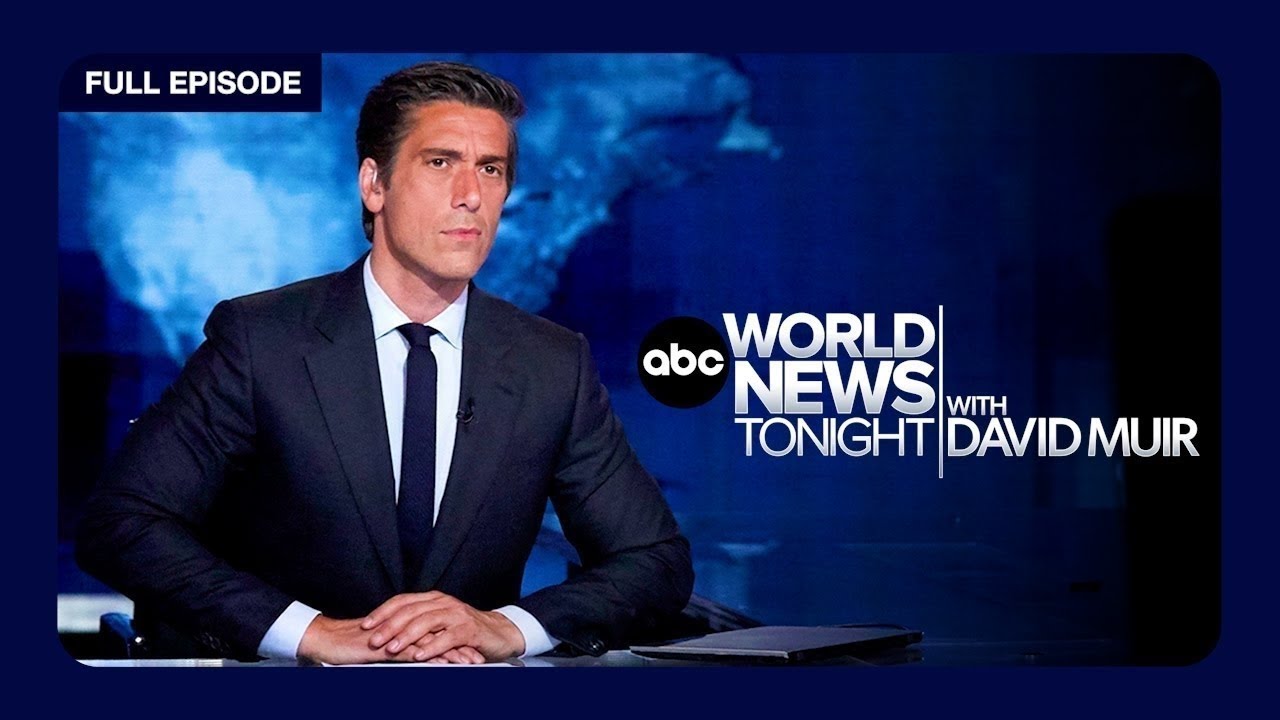 ABC World News Tonight with David Muir Full Broadcast -
