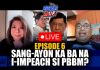 EP 6 | SANG-AYON KA BA NA I-IMPEACH SI PBBM?