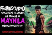 PROBINSYANONG MANANABAS NA UMUBOS NG ASWANG SA MAYNILA Kwentong Aswang True Story