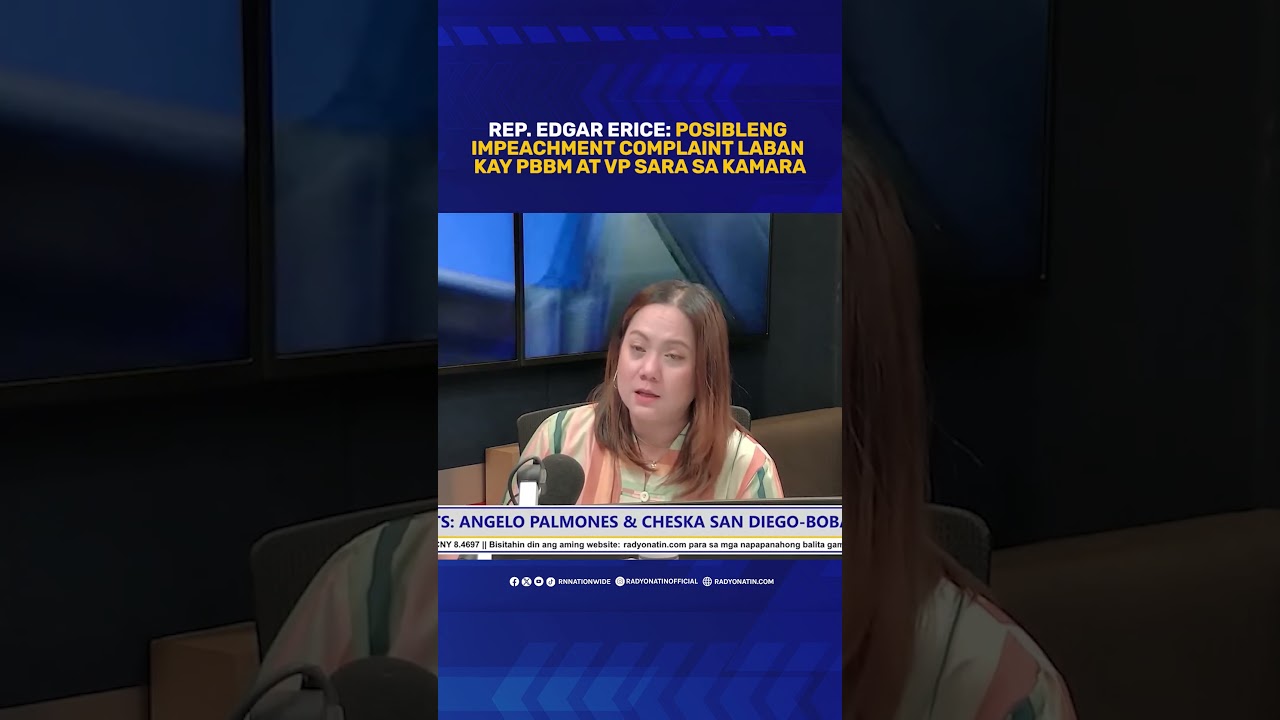 Edgar Erice: Posibleng impeachment complaint laban kay PBBM at VP
