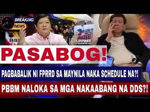 PASABOG! PAGBABALIK NI FPRRD SA MAYNILA NAKA SCHEDULE NA?! PBBM